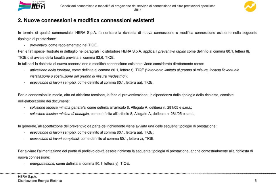 1, lettera ll), TIQE o si avvale della facoltà prevista al comma 83,6, TIQE.