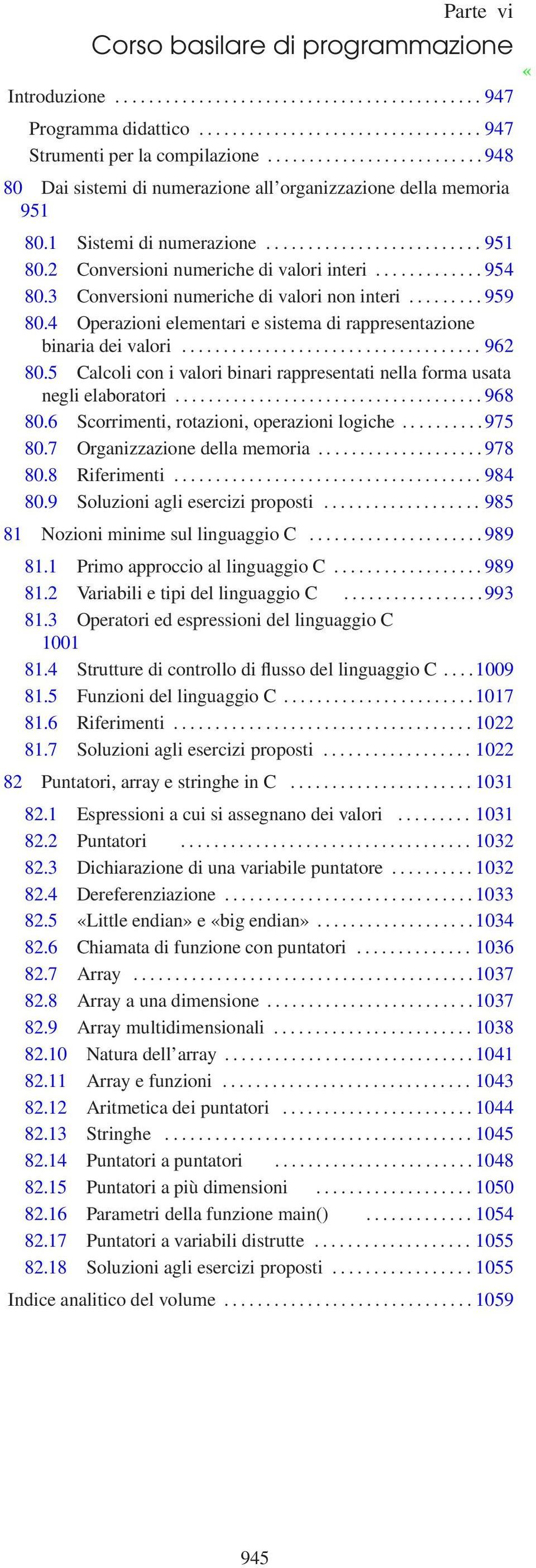 ............ 954 80.3 Conversioni numeriche di valori non interi......... 959 80.4 Operazioni elementari e sistema di rappresentazione binaria dei valori.................................... 962 80.