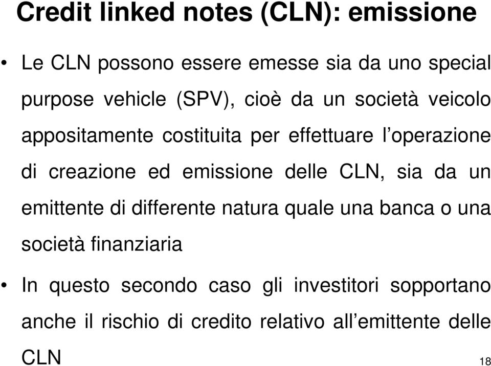 emissione delle CLN, sia da un emittente di differente natura quale una banca o una società finanziaria