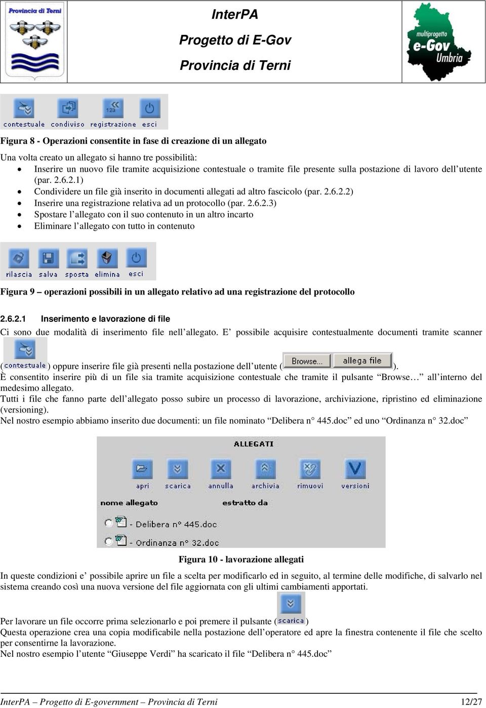 2.6.2.3) Spostare l allegato con il suo contenuto in un altro incarto Eliminare l allegato con tutto in contenuto Figura 9 operazioni possibili in un allegato relativo ad una registrazione del