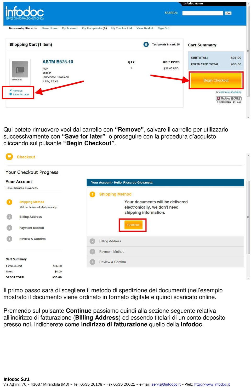 Il primo passo sarà di scegliere il metodo di spedizione dei documenti (nell esempio mostrato il documento viene ordinato in formato digitale e quindi