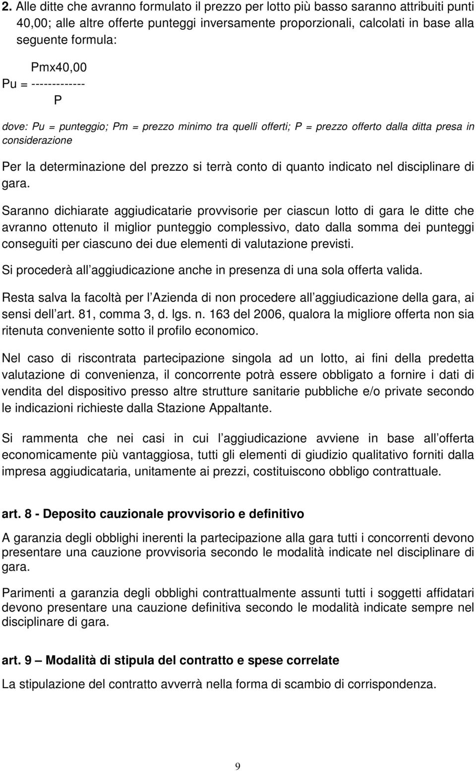 quanto indicato nel disciplinare di gara.