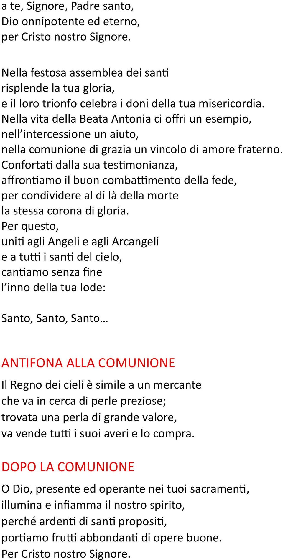 Confortati dalla sua testimonianza, affrontiamo il buon combattimento della fede, per condividere al di là della morte la stessa corona di gloria.