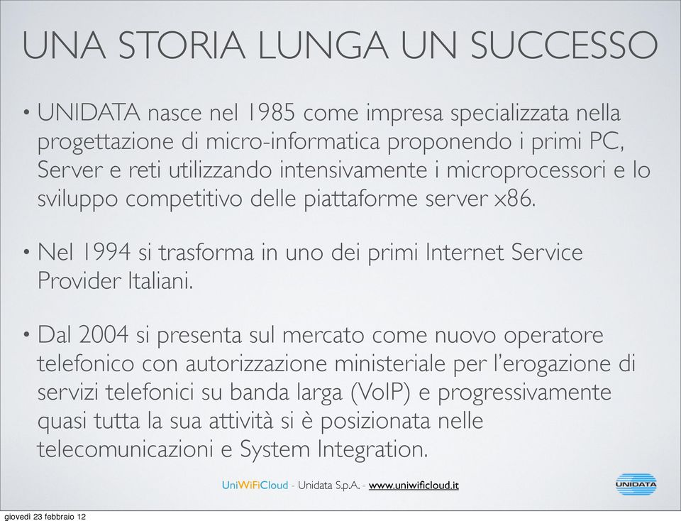 Nel 1994 si trasforma in uno dei primi Internet Service Provider Italiani.