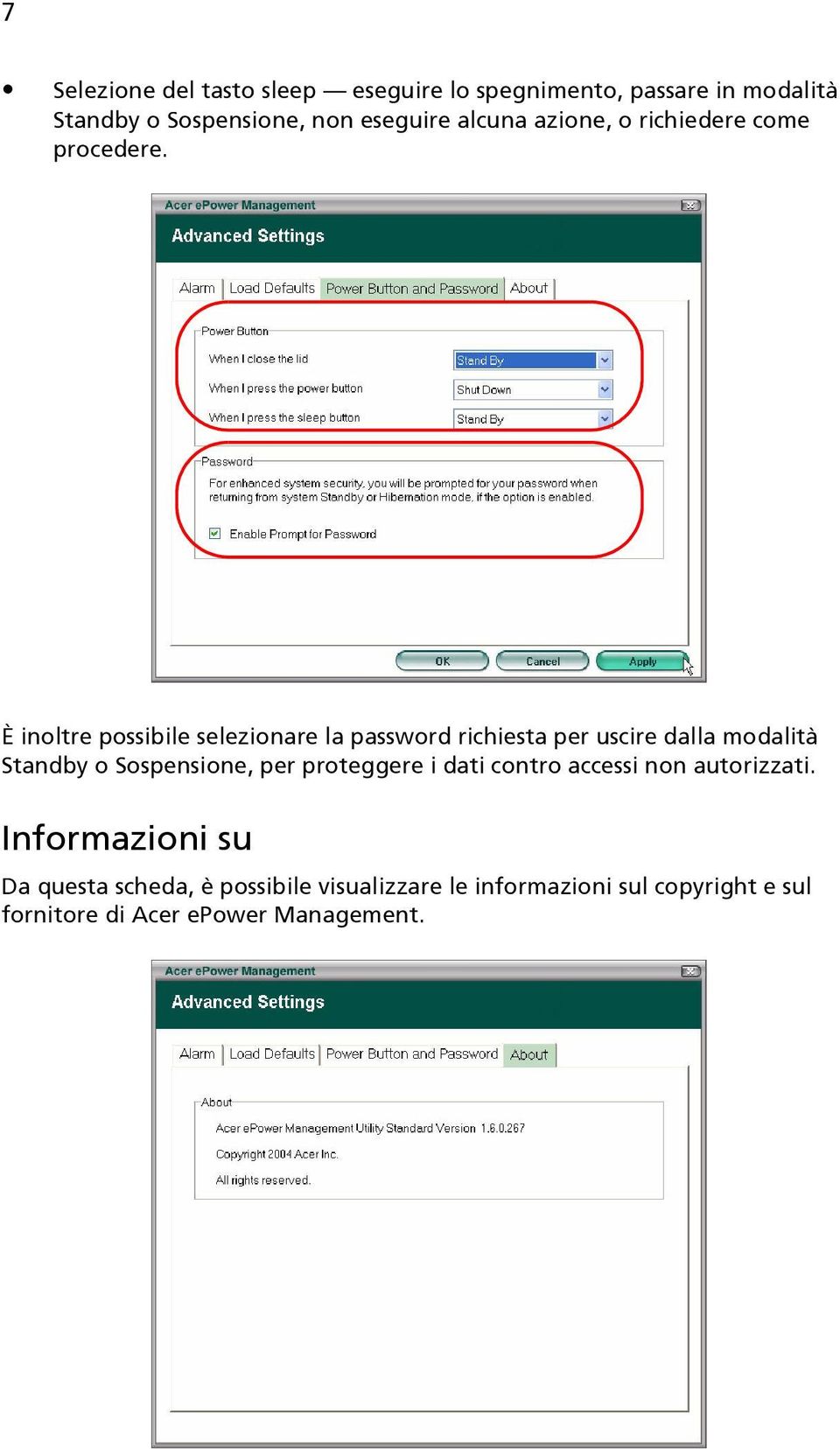 È inoltre possibile selezionare la password richiesta per uscire dalla modalità Standby o Sospensione, per