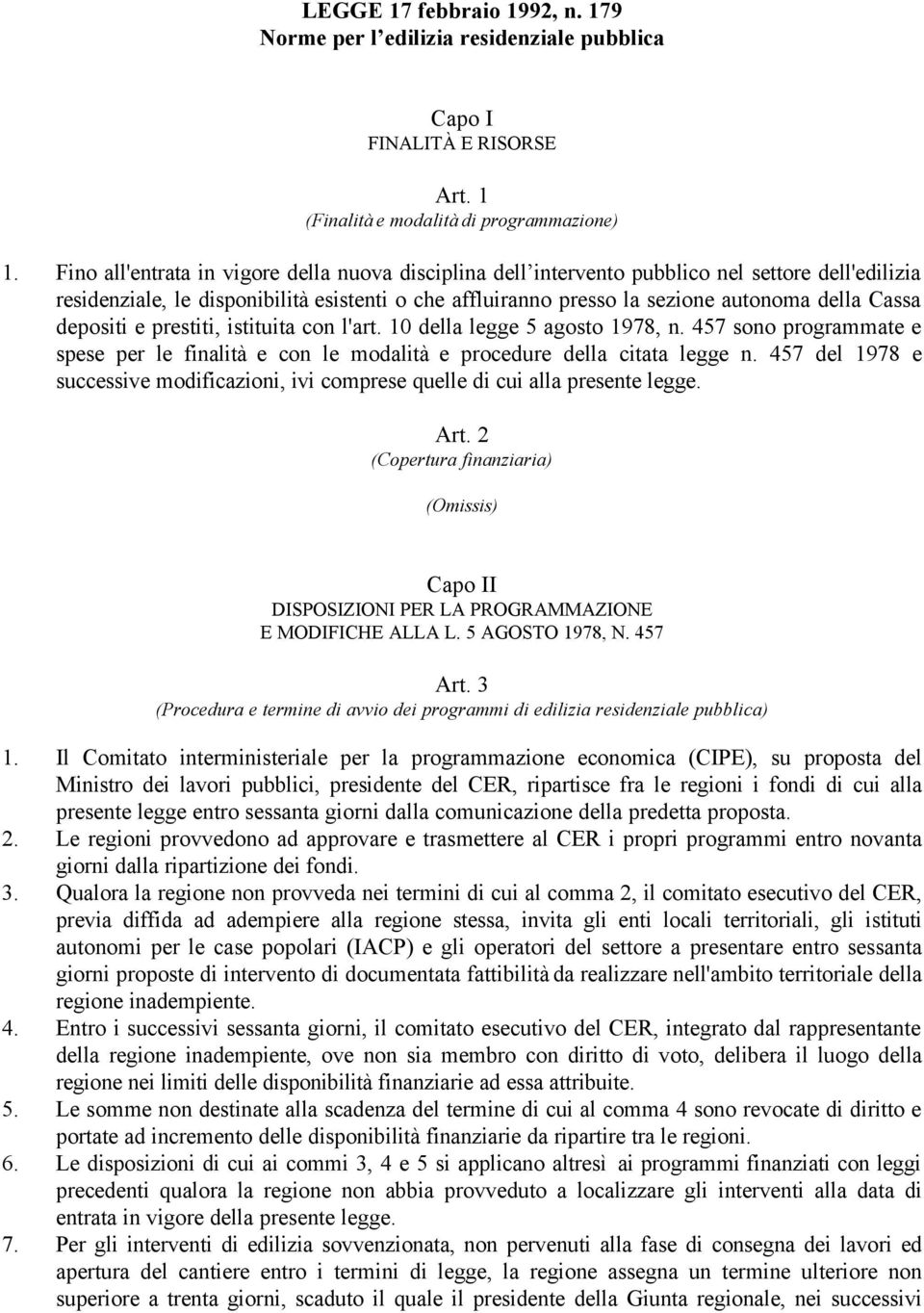 depositi e prestiti, istituita con l'art. 10 della legge 5 agosto 1978, n. 457 sono programmate e spese per le finalità e con le modalità e procedure della citata legge n.