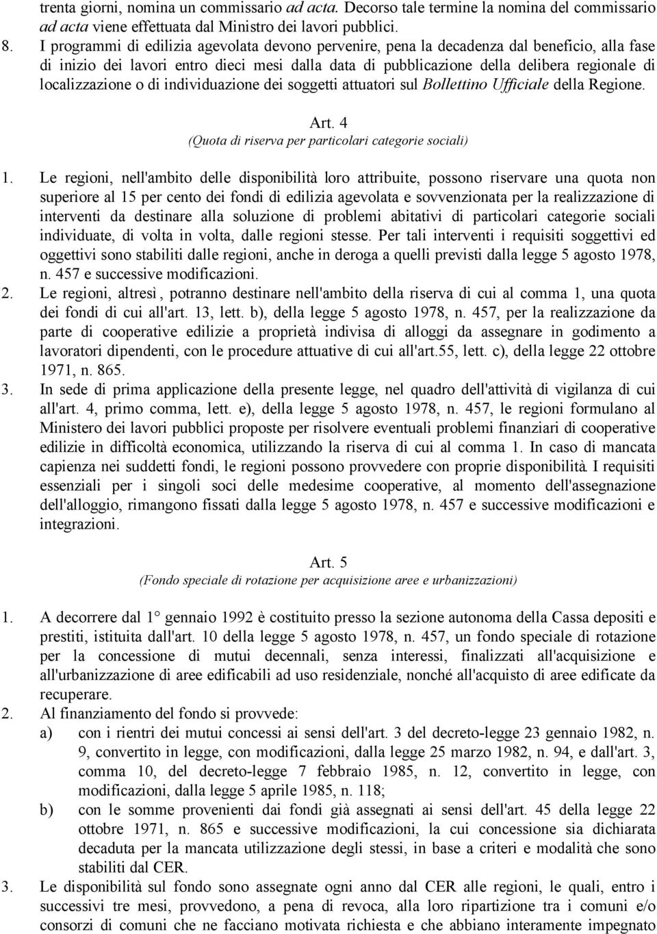 localizzazione o di individuazione dei soggetti attuatori sul Bollettino Ufficiale della Regione. Art. 4 (Quota di riserva per particolari categorie sociali) 1.