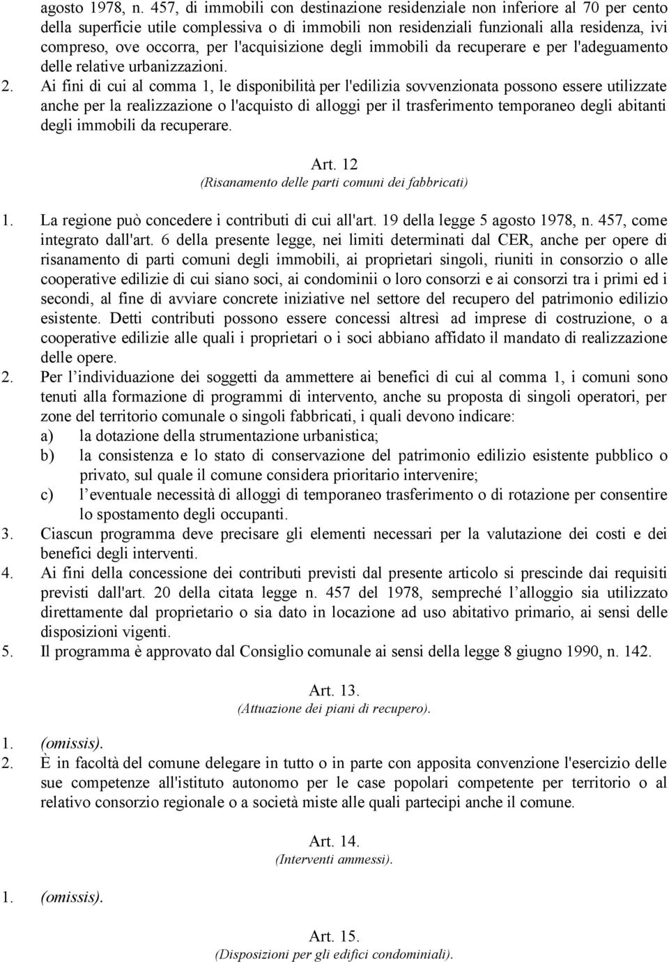 per l'acquisizione degli immobili da recuperare e per l'adeguamento delle relative urbanizzazioni. 2.