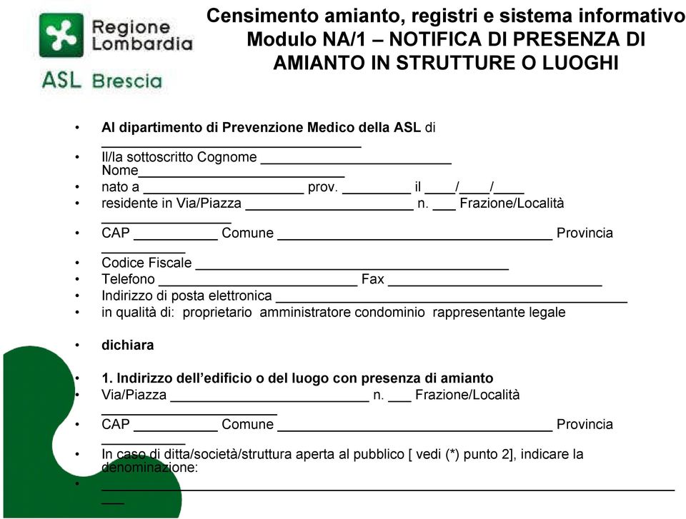 Frazione/Località CAP Comune Provincia Codice Fiscale Telefono Fax Indirizzo di posta elettronica in qualità di: proprietario amministratore condominio