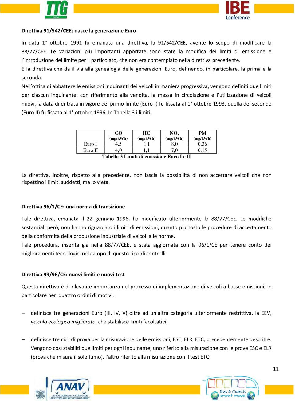 È la direttiva che da il via alla genealogia delle generazioni Euro, definendo, in particolare, la prima e la seconda.