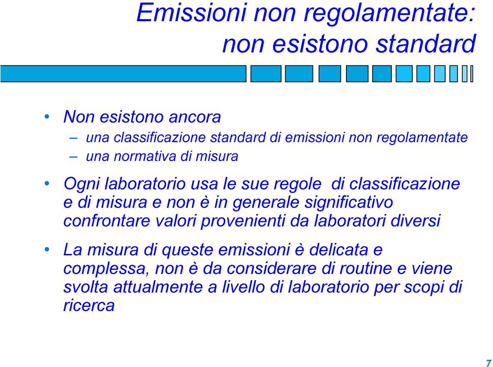 generale significativo confrontare valori provenienti da laboratori diversi La misura di queste emissioni è delicata