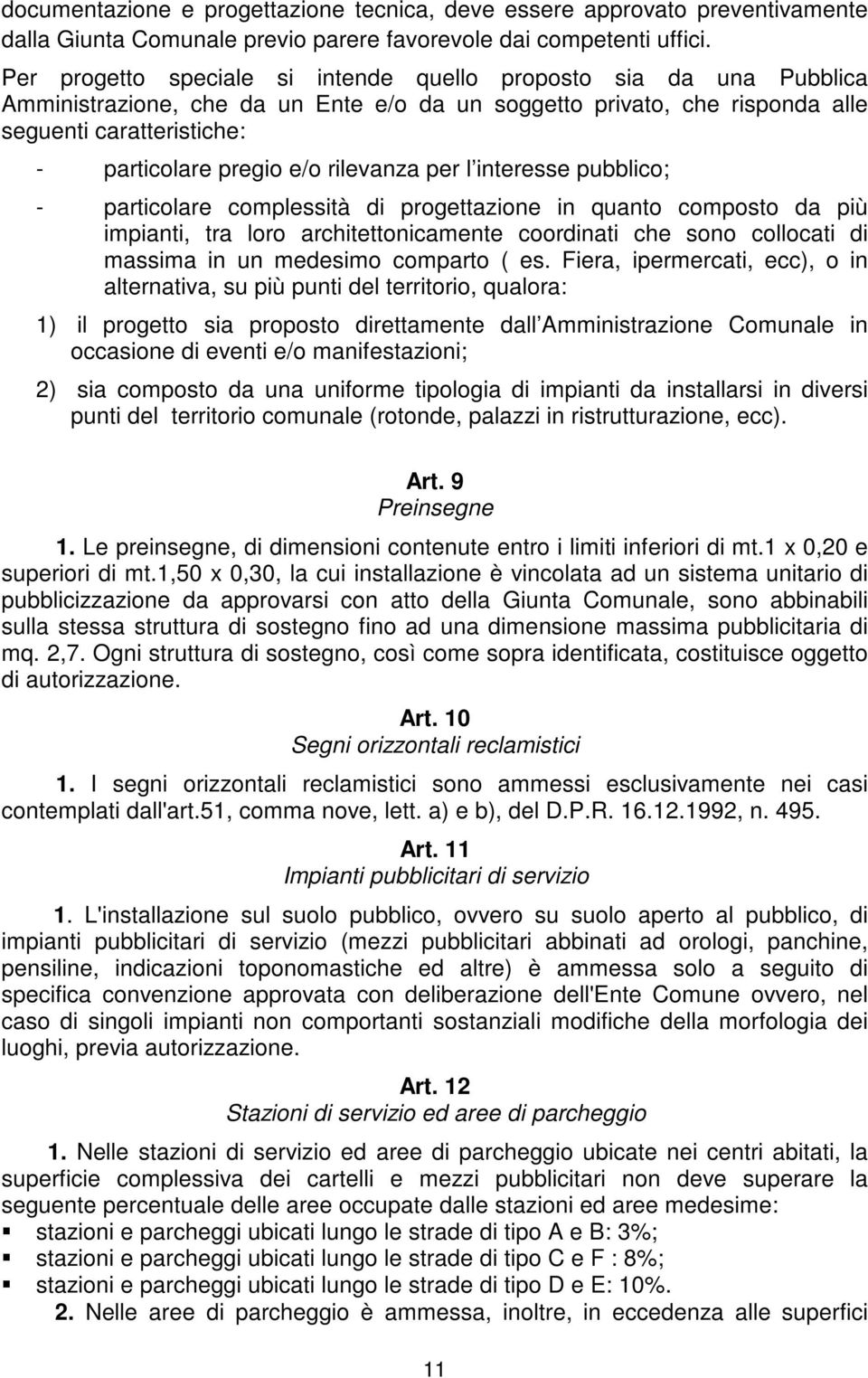 rilevanza per l interesse pubblico; - particolare complessità di progettazione in quanto composto da più impianti, tra loro architettonicamente coordinati che sono collocati di massima in un medesimo