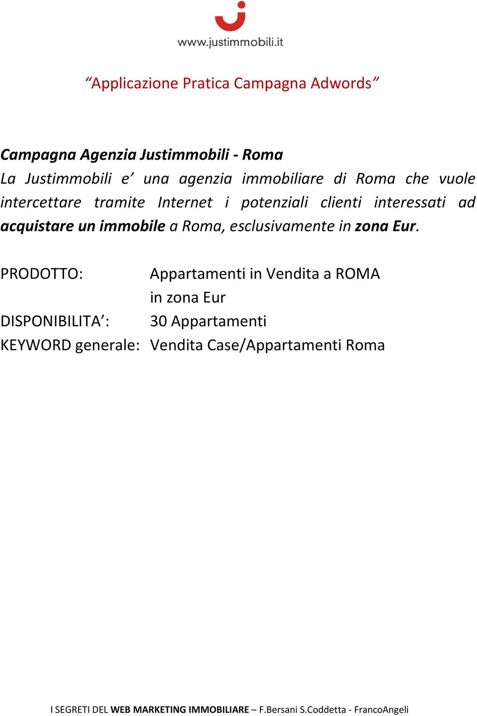 interessati ad acquistare un immobile a Roma, esclusivamente in zona Eur.