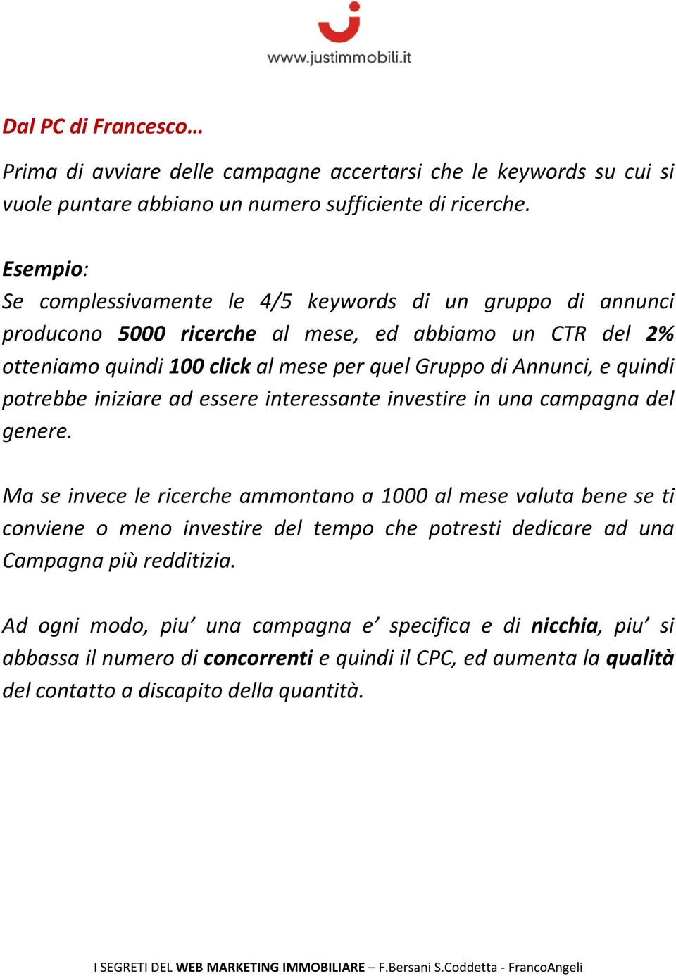 e quindi potrebbe iniziare ad essere interessante investire in una campagna del genere.