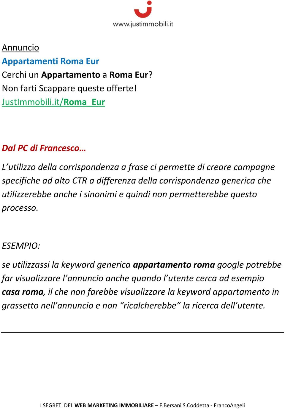 generica che utilizzerebbe anche i sinonimi e quindi non permetterebbe questo processo.