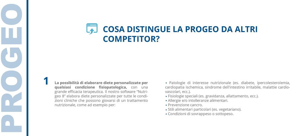 di interesse nutrizionale (es. diabete, ipercolesterolemia, cardiopatia ischemica, sindrome dell'intestino irritabile, malattie cardiovascolari, ecc.). Fisiologie speciali (es.