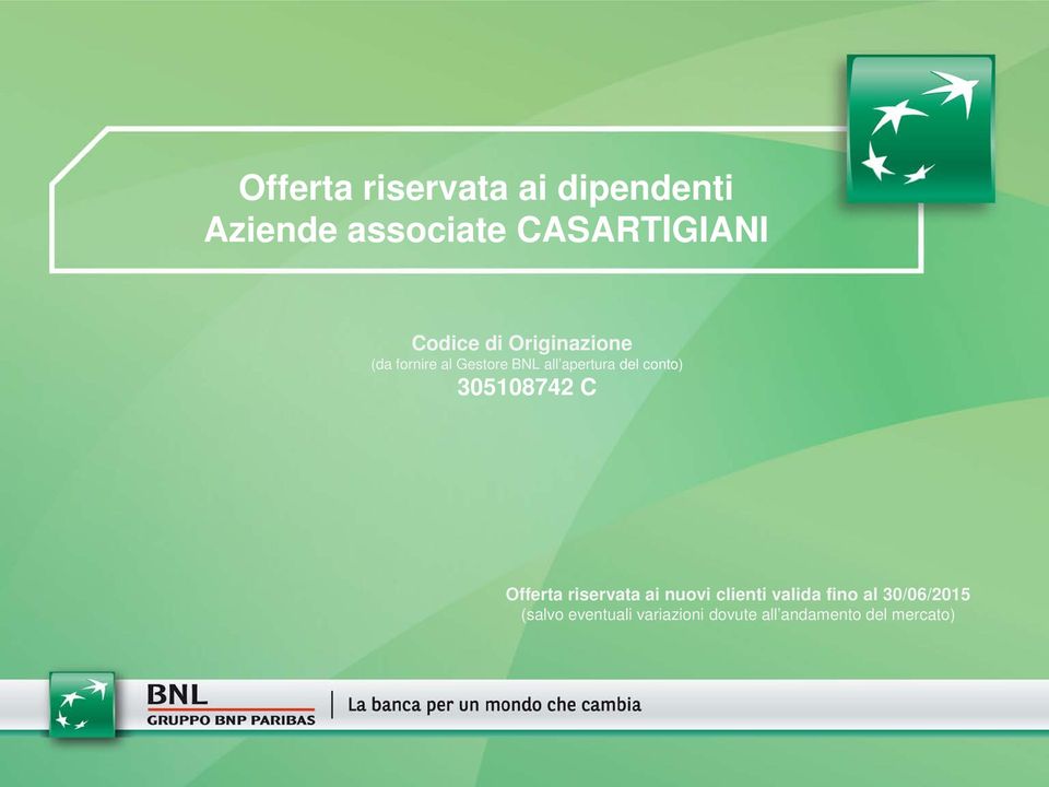 conto) 305108742 C Offerta riservata ai nuovi clienti valida fino