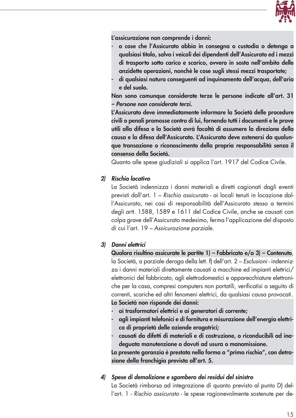 e del suolo. Non sono comunque considerate terze le persone indicate all art. 31 Persone non considerate terzi.