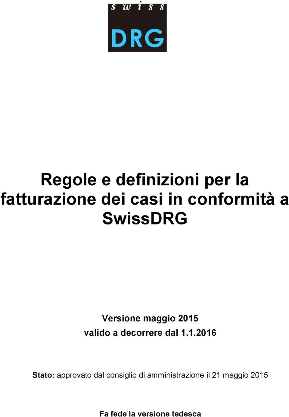 1.2016 Stato: approvato dal consiglio di