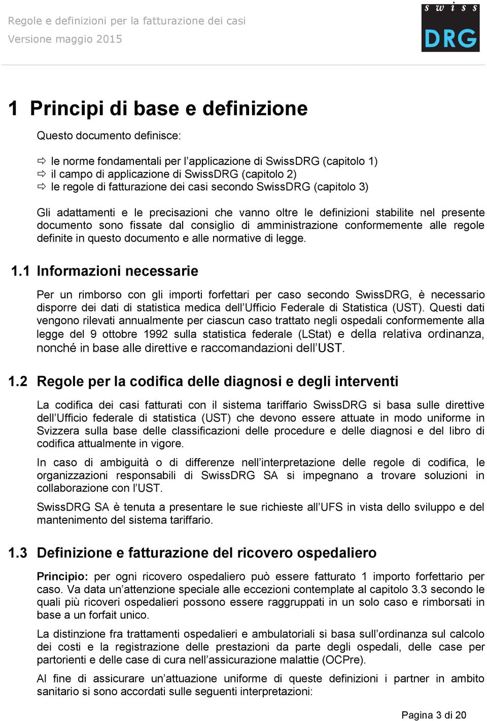 conformemente alle regole definite in questo documento e alle normative di legge. 1.