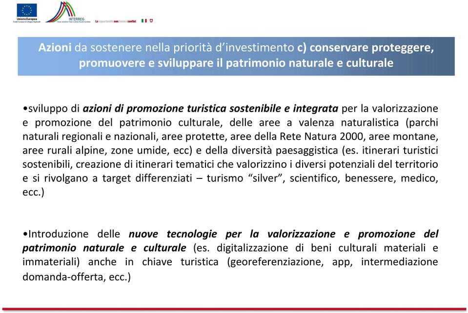 montane, aree rurali alpine, zone umide, ecc) e della diversità paesaggistica (es.