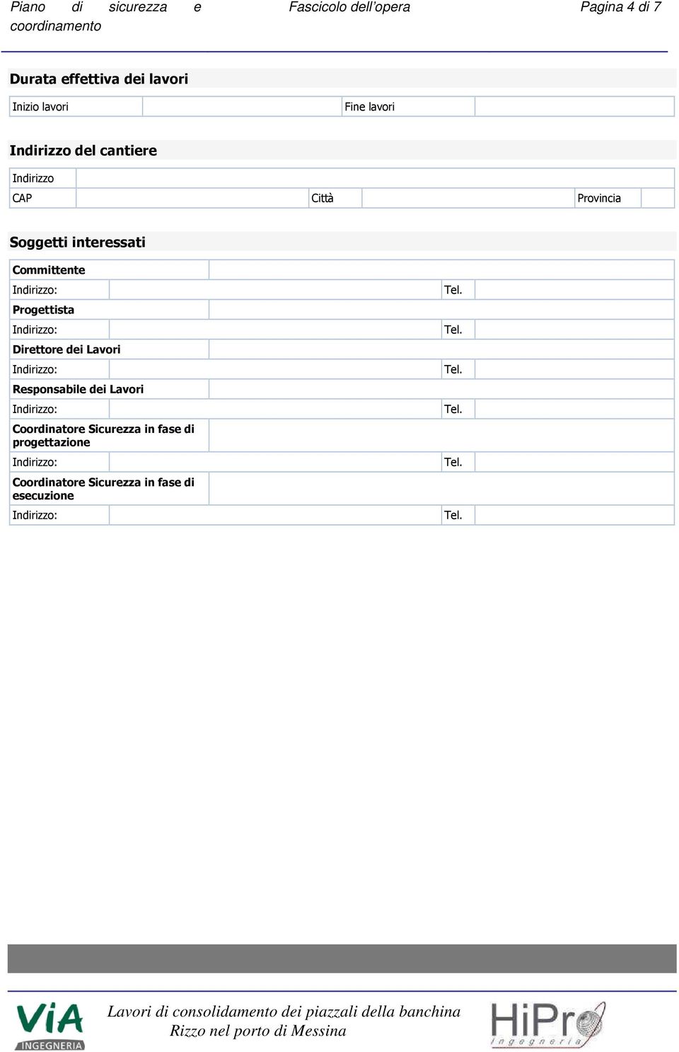 interessati Committente Progettista Direttore dei Lavori Responsabile dei Lavori