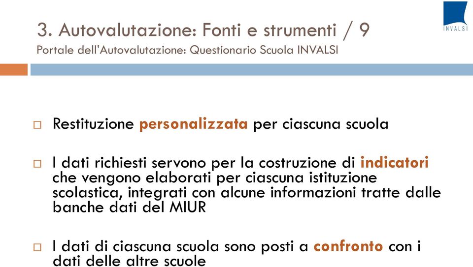 indicatori che vengono elaborati per ciascuna istituzione scolastica, integrati con alcune