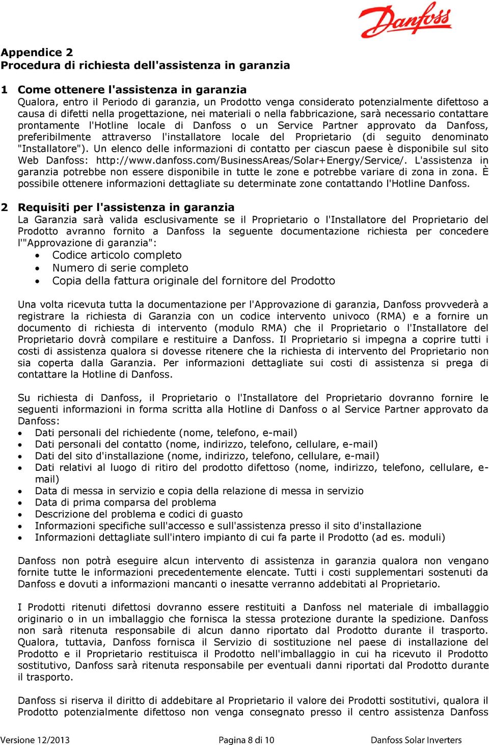 preferibilmente attraverso l'installatore locale del Proprietario (di seguito denominato "Installatore").