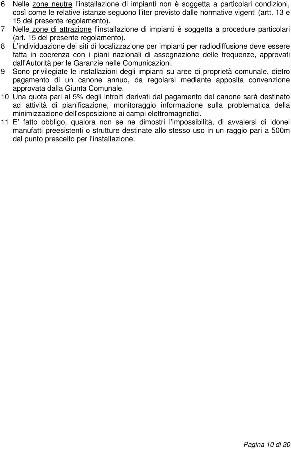 7 Nelle zone di attrazione l installazione di impianti è soggetta a procedure particolari (art. 15 del presente regolamento).