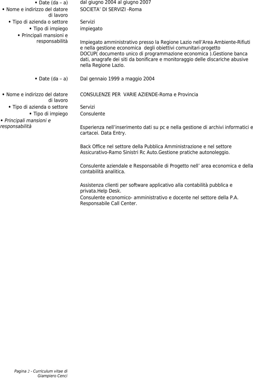 Gestione banca dati, anagrafe dei siti da bonificare e monitoraggio delle discariche abusive nella Regione Lazio.