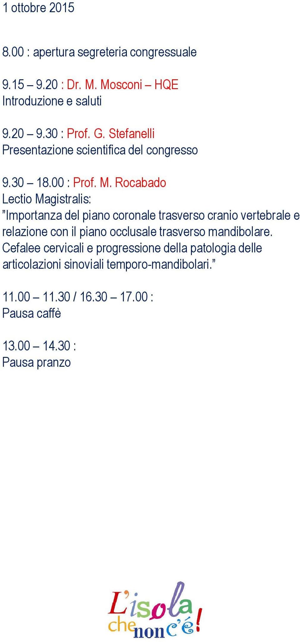 Rocabado Lectio Magistralis: Importanza del piano coronale trasverso cranio vertebrale e relazione con il piano occlusale