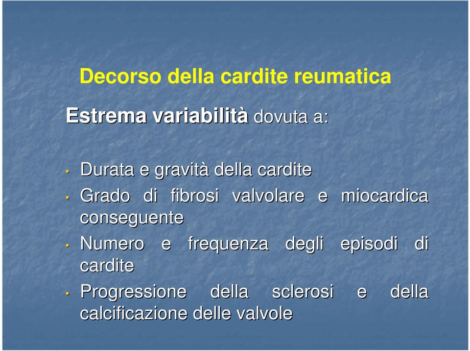 conseguente e miocardica Numero e frequenza degli episodi di