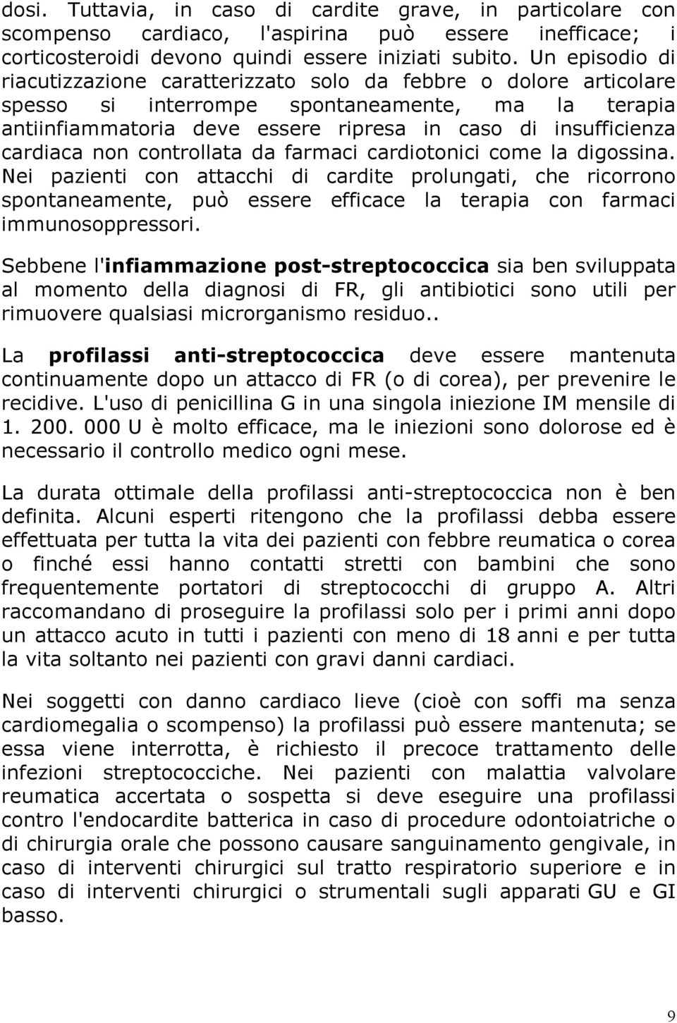 cardiaca non controllata da farmaci cardiotonici come la digossina.