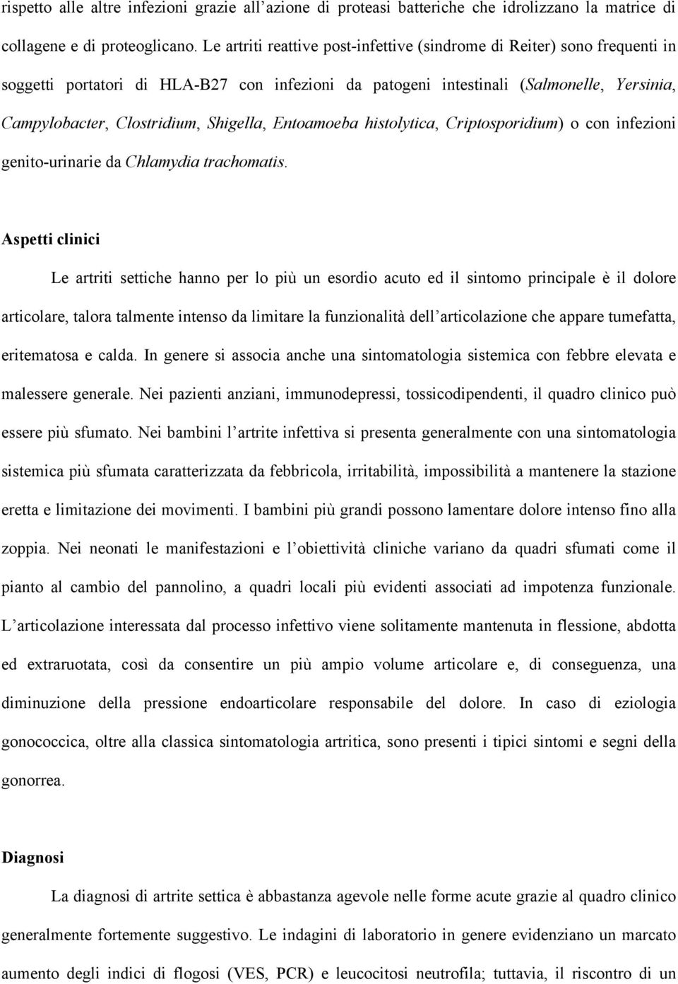 Shigella, Entoamoeba histolytica, Criptosporidium) o con infezioni genito-urinarie da Chlamydia trachomatis.