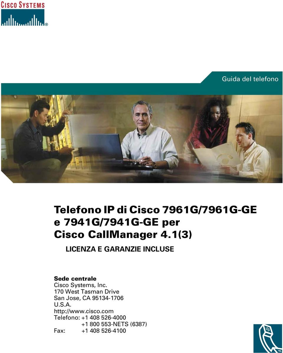 1(3) LICENZA E GARANZIE INCLUSE Sede centrale Cisco Systems, Inc.