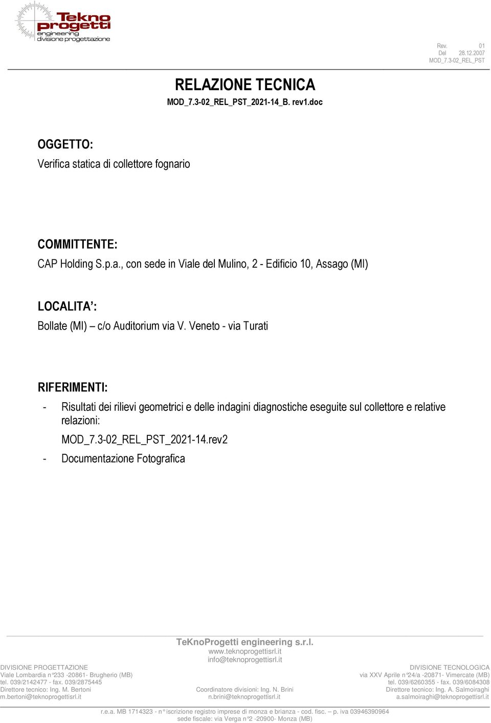 Veneto via Turati RIFERIMENTI: Risultati dei rilievi geometrici e delle indagini diagnostiche eseguite sul collettore e relative relazioni: MOD_7.302_REL_PST_202114.