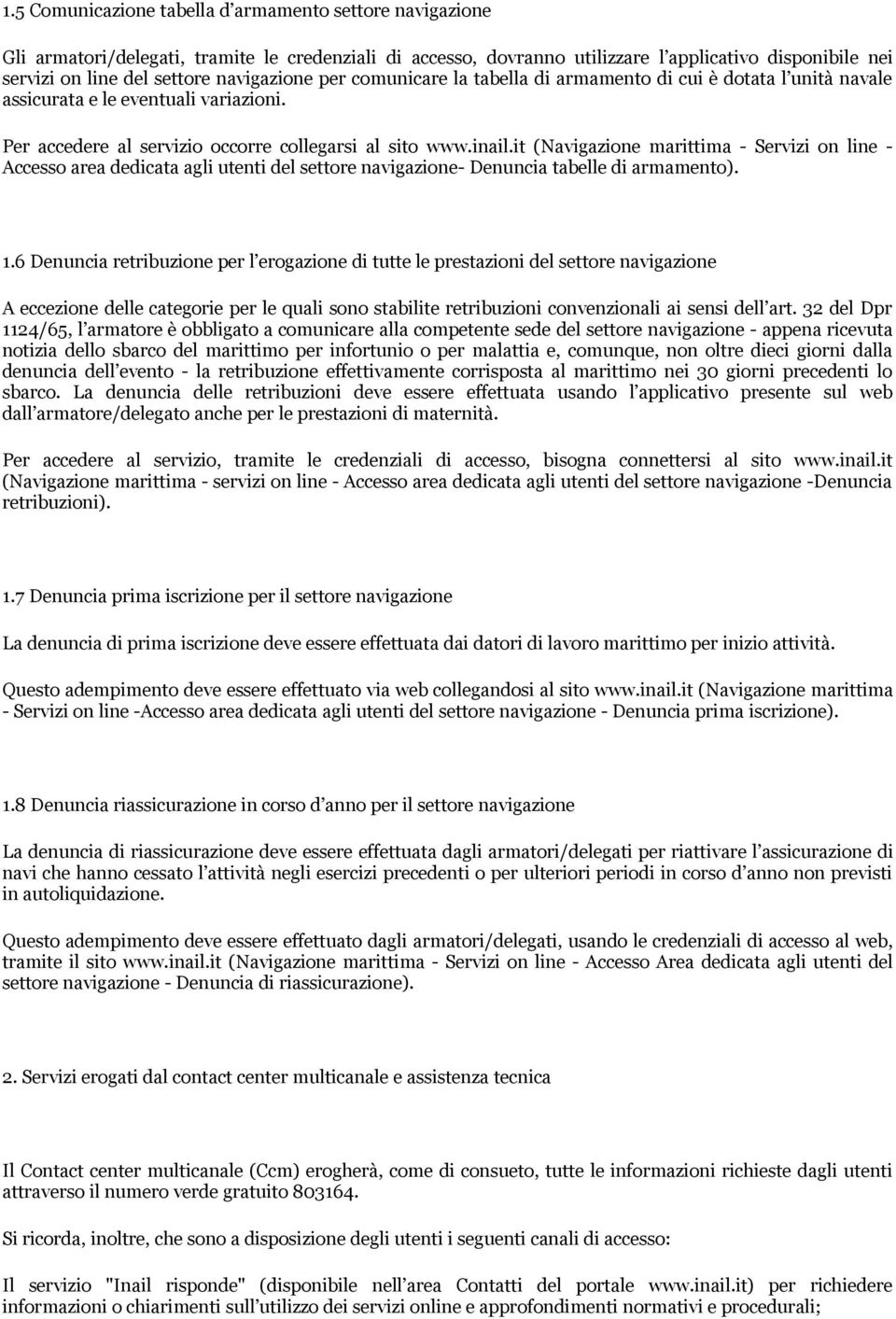 it (Navigazione marittima - Servizi on line - Accesso area dedicata agli utenti del settore navigazione- Denuncia tabelle di armamento). 1.