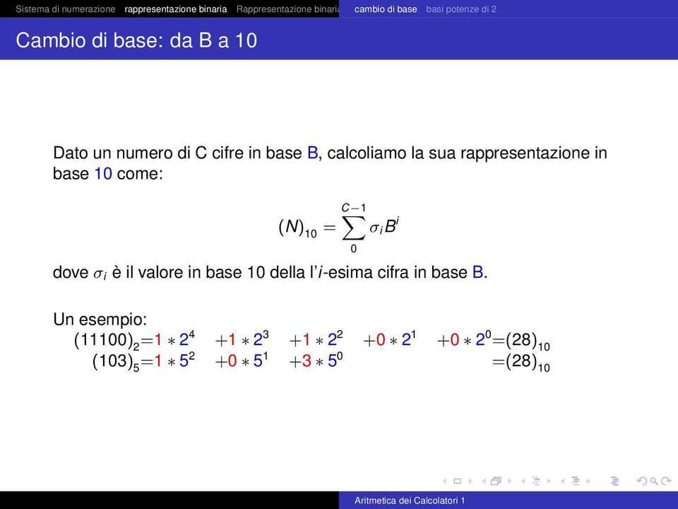 rappresentazione in base 10 come: C 1 (N) 10 = σ i B i dove σ i è il valore in base 10 della l i-esima