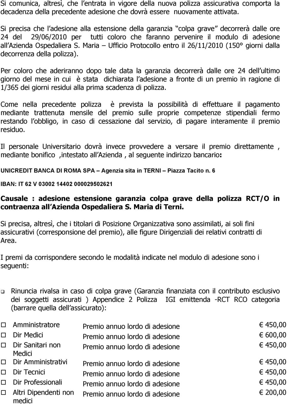 Maria Ufficio Protocollo entro il 26/11/2010 (150 giorni dalla decorrenza della polizza).