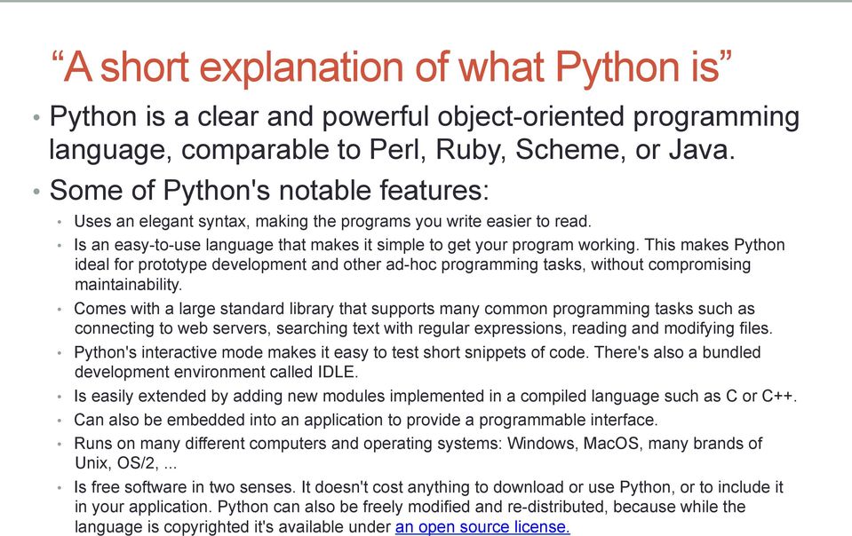 This makes Python ideal for prototype development and other ad-hoc programming tasks, without compromising maintainability.