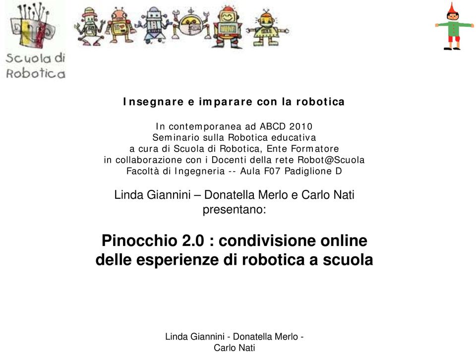 della rete Robot@Scuola Facoltà di Ingegneria -- Aula F07 Padiglione D Linda Giannini