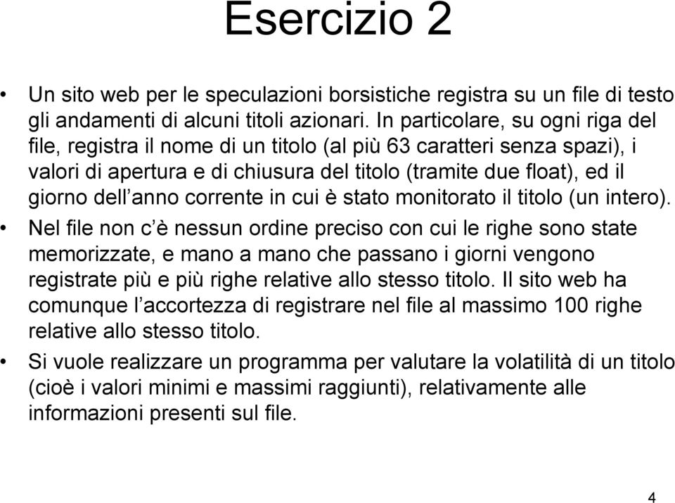 corrente in cui è stato monitorato il titolo (un intero).