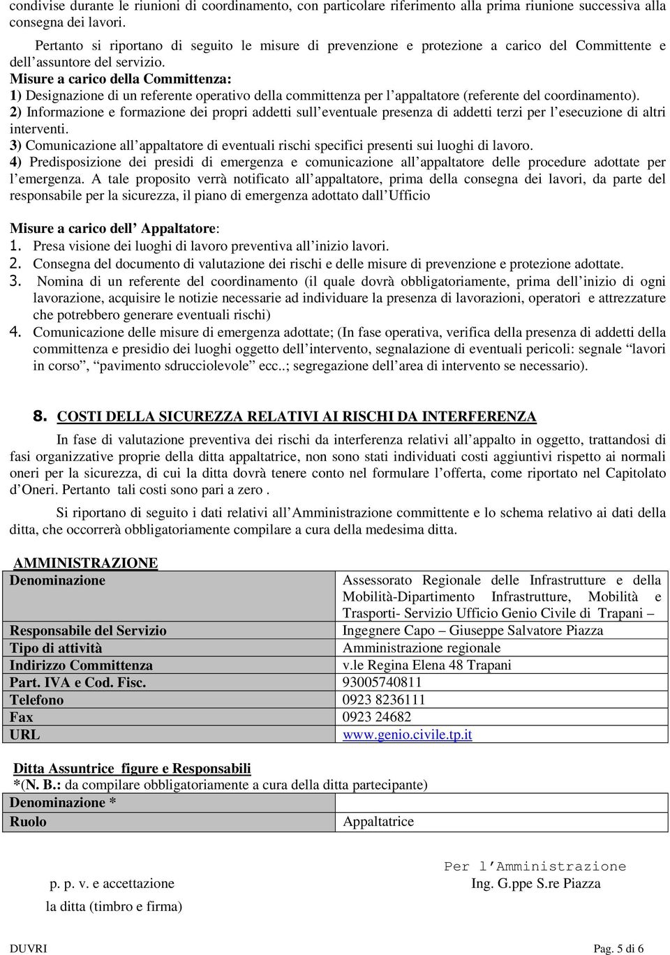 Misure a carico della Committenza: 1) Designazione di un referente operativo della committenza per l appaltatore (referente del coordinamento).