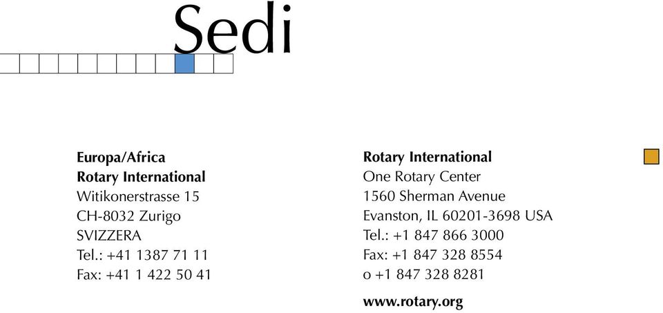 : +41 1387 71 11 Fax: +41 1 422 50 41 Rotary International One Rotary