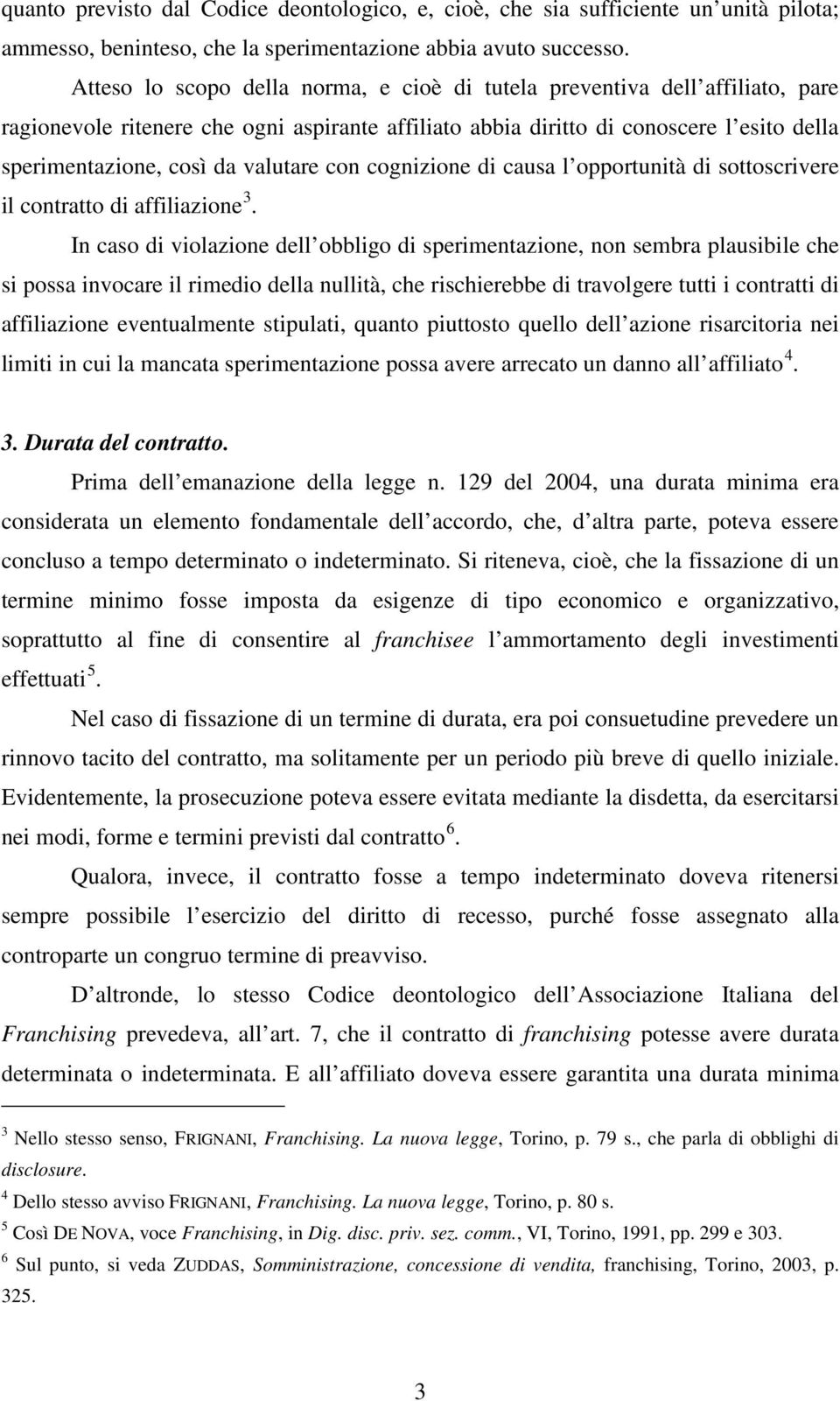 valutare con cognizione di causa l opportunità di sottoscrivere il contratto di affiliazione 3.