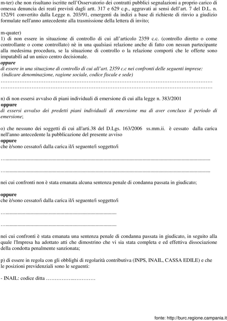 203/91, emergenti da indizi a base di richieste di rinvio a giudizio formulate nell'anno antecedente alla trasmissione della lettera di invito; m-quater) 1) di non essere in situazione di controllo