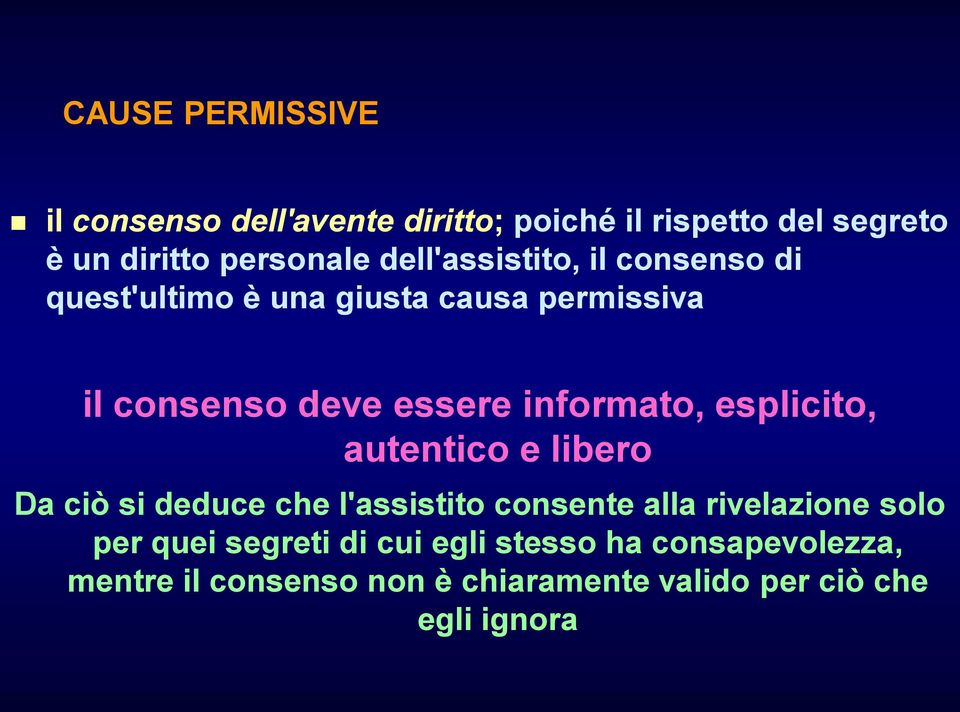 informato, esplicito, autentico e libero Da ciò si deduce che l'assistito consente alla rivelazione solo