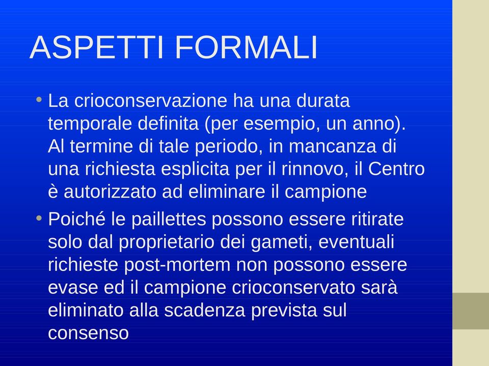 eliminare il campione Poiché le paillettes possono essere ritirate solo dal proprietario dei gameti, eventuali