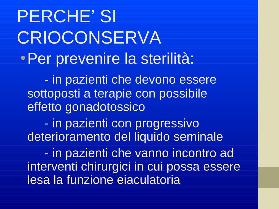 con progressivo deterioramento del liquido seminale - in pazienti che vanno