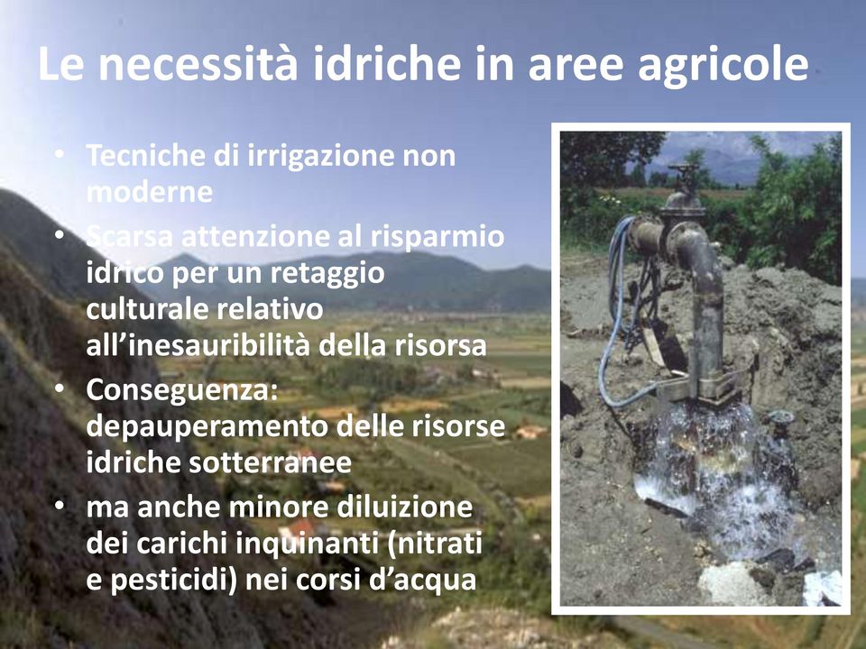 inesauribilità della risorsa Conseguenza: depauperamento delle risorse idriche